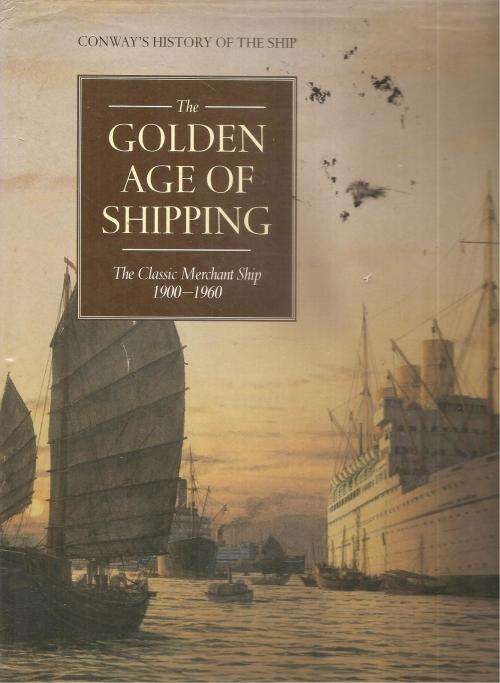 The Golden Age of Shipping - The Classic Merchant Ships 1900-1960   Ed. Robert Gardiner