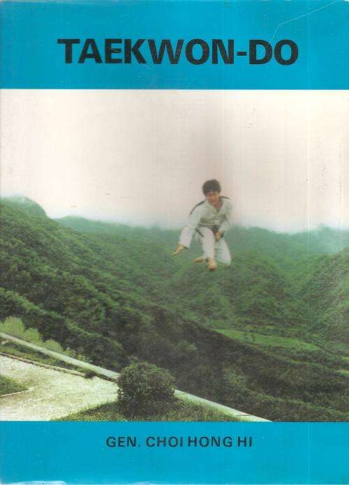 Taekwon-Do  By: Gen. Choi Hong Hi