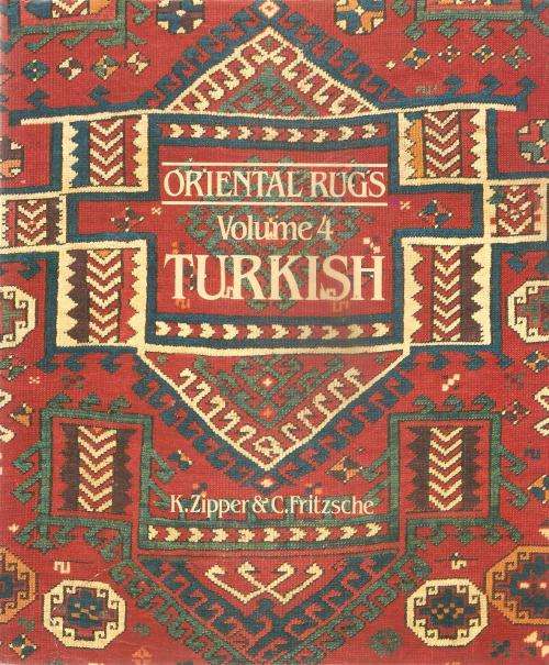 Oriental Rugs Volume 4 Turkish  By: K. Zipper & C. Fritzsche