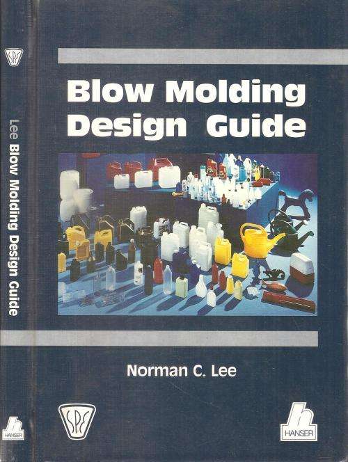 Blow Molding Design Guide By: Norman C. Lee