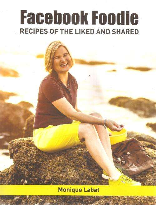 Facebook Foodie - Recipes of the Liked and Shared  By: Monique Labat ***Signed Copy***