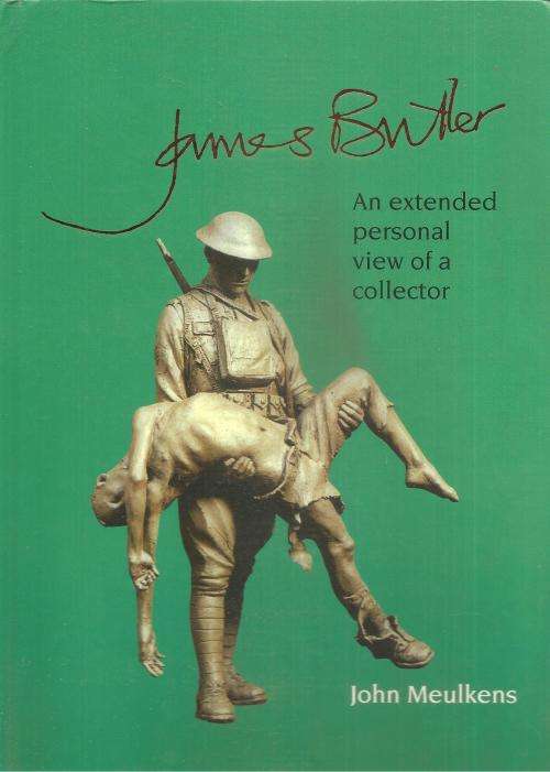 James Butler an Extended Personal View of a Collector By: John Meulkens ***Signed Copy***