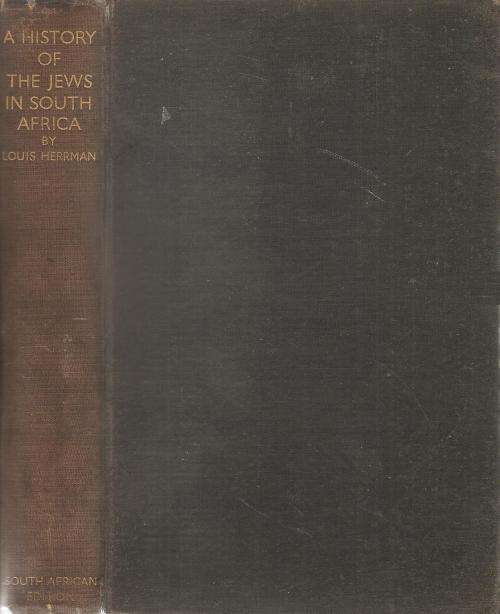 A History of the Jews in South Africa  By: Louis Herrman