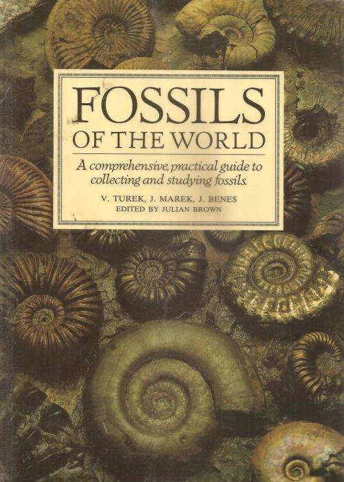 Fossils of the World - A Comprehensive, Practical Guide  By: V. Turek, J. Marek, J. Benes