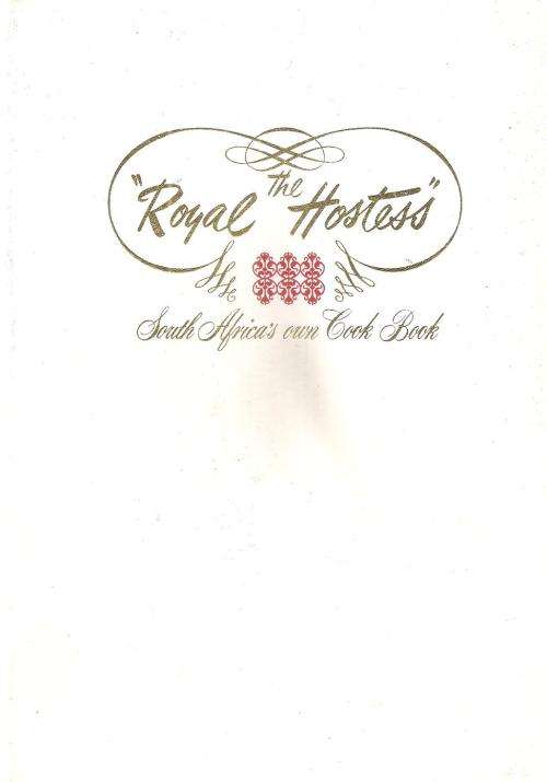 The Royal Hostess - South Africa's Own Cookbook