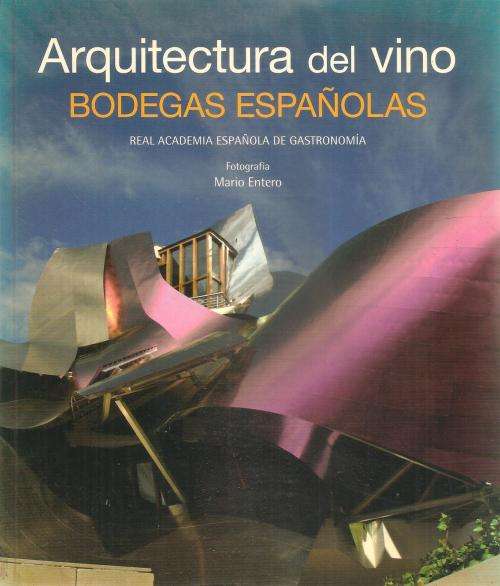 Arquitectura del Vino Bodegas Espanolas By: Rafael Ansón