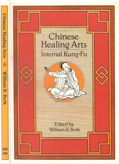 Chinese Healing Arts - Internal Kung-Fu Ed. William R. Berk