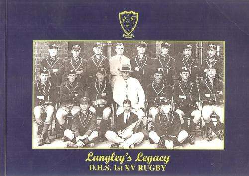 Langley's Legacy - A History of Durban High School 1st XV Rugby 1910-2003 By: N. C. Lamprecht