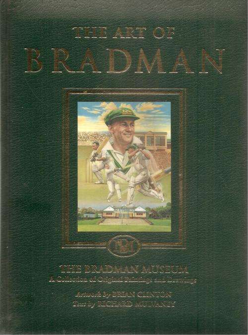 The Art of Bradman - The Bradman Museum By: Brian Clinton & Richard Mulvaney