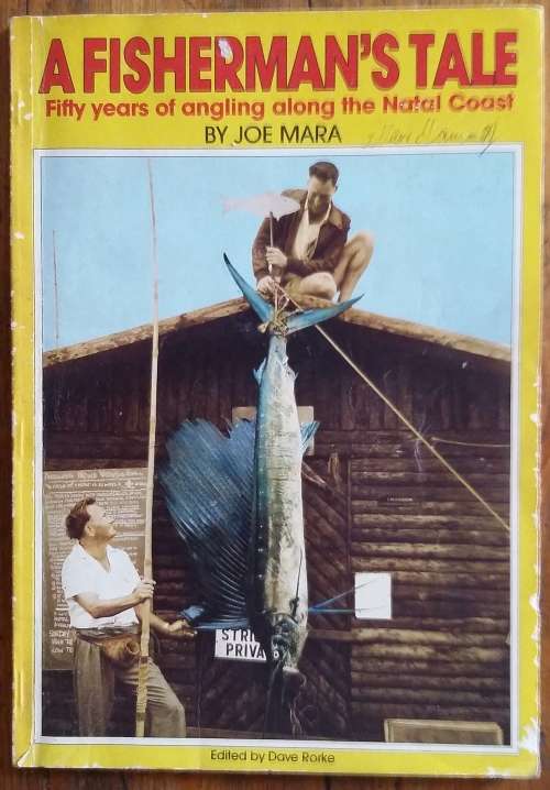 A Fisherman's Tale, Fifty Years of Angling the Natal Coast by Joe Mara **SCARCE**