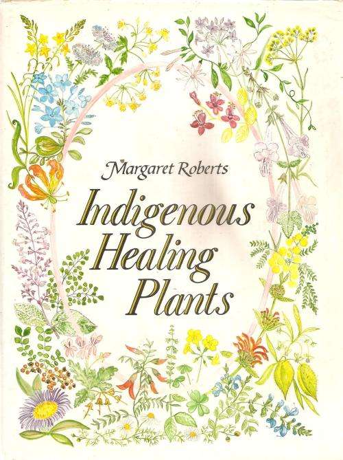 Indigenous Healing Plants  By: Margaret Roberts