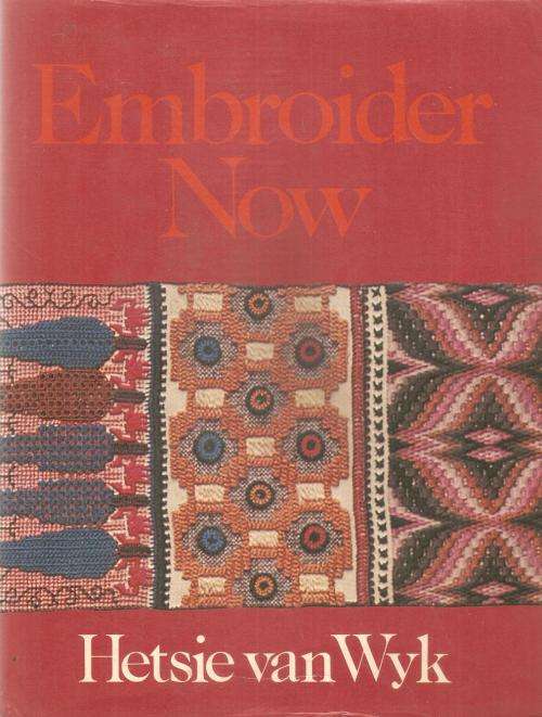Embroider Now  By: Hetsie van Wyk