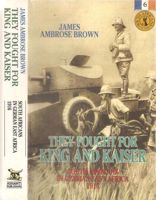 They Fought for King and Kaiser  By: James Ambrose Brown