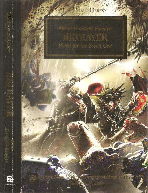 The Horus Heresy - Betrayer, Blood for the Blood God by: Aaron Dembski-Bowden