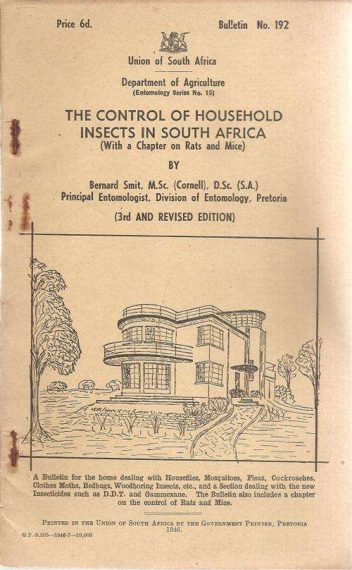 The Control of Household Insects in South Africa By: Bernard Smit. M.Sc., Third Edition