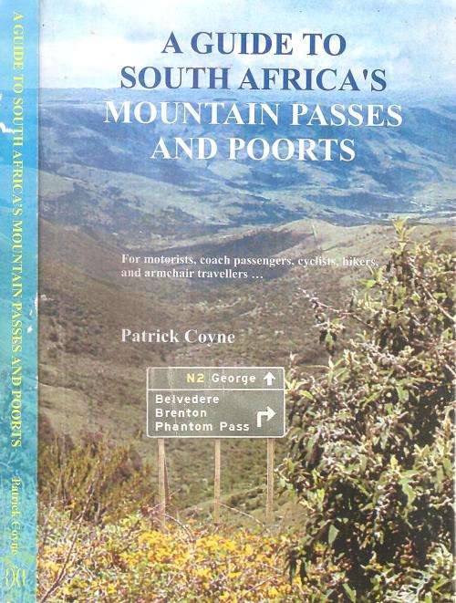 A Guide to South Africa's Mountain Passes and Poorts  By: Patrick Coyne ***Signed Copy***