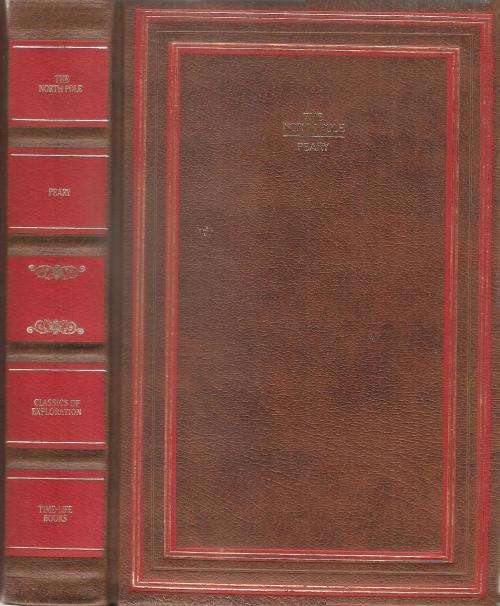 The North Pole  By: Robert E. Peary **Classics of Exploration**