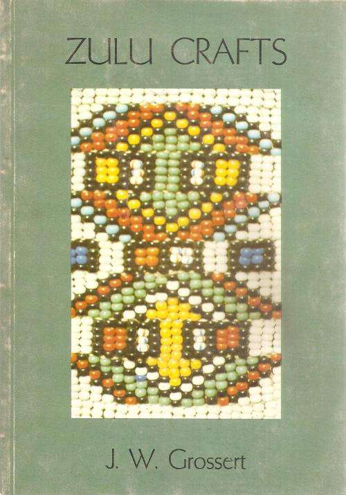 Zulu Crafts  By: J. W. Grossert