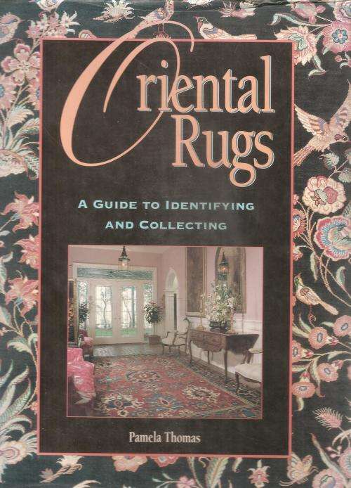 Oriental Rugs - A Guide to Identifying and Collecting  By: Pamela Thomas