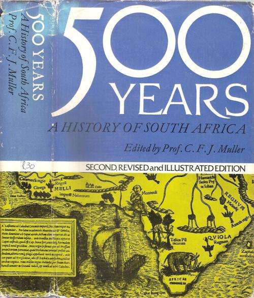 500 Years - A History of South Africa  Ed. Prof. C. F. J. Muller