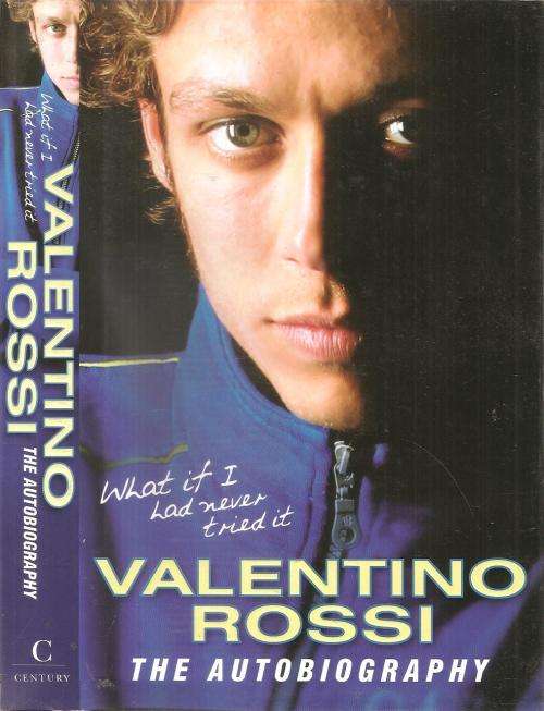 Valentino Rossi The Autobiography - What if i had Never Tried It