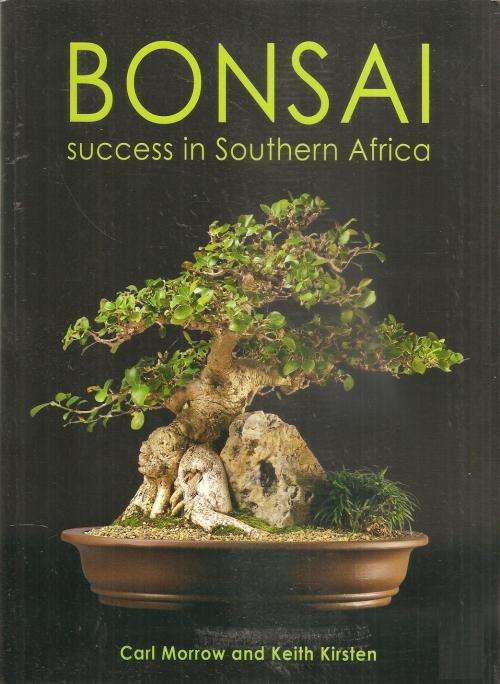 Bonsai Success in Southern Africa  By: Carl Morrow and Keith Kirsten