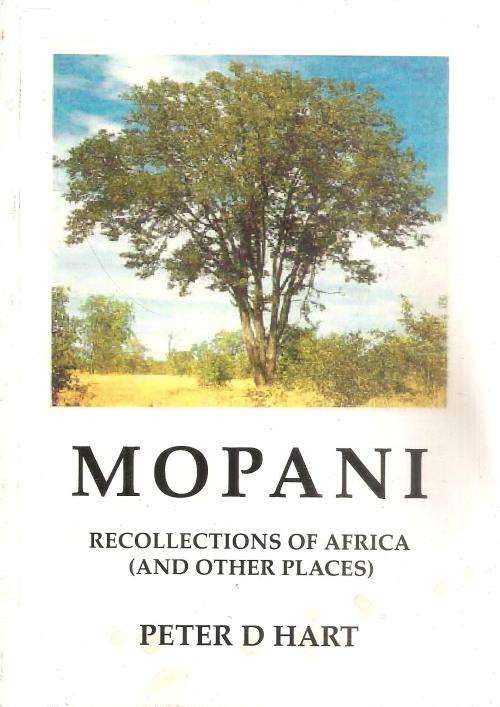 Mopani - Recollections of Africa and Other Places  By: Peter D. Hart