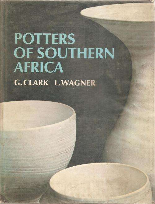 Potters of Southern Africa  By: G. Clark, L. Wagner