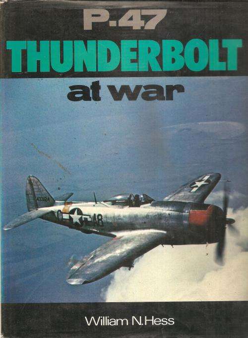 P.47 Thunderbolt at War  By: William N. Ness