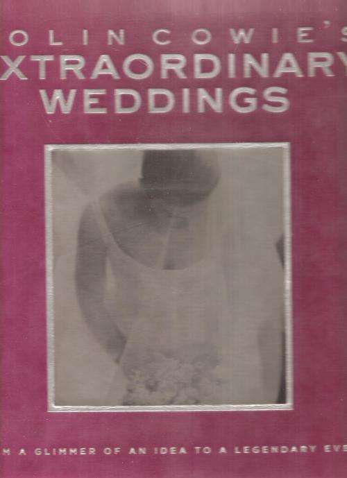 Colin Cowie`s Extraordinary Weddings