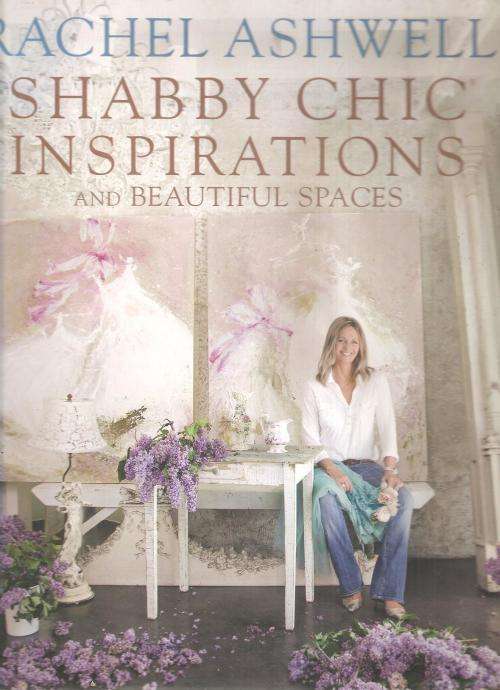 Rachel Ashwell - Shabby Chic Inspirations and Beautiful Spaces