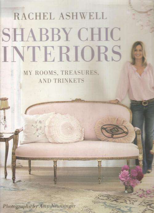 Rachel Ashwell - Shabby Chic Interiors , My Rooms, Treasures and Trinkets