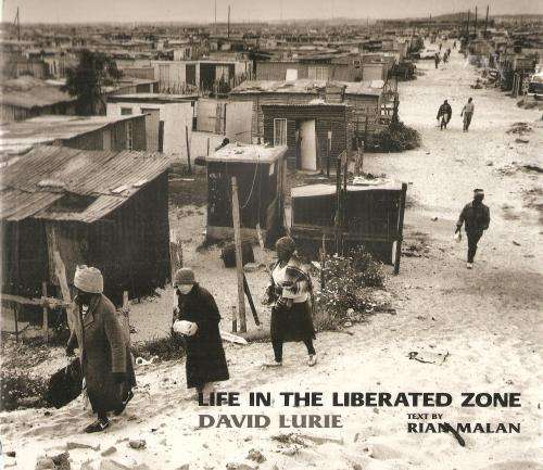 Life in the Liberated Zone By: Photos By: David Lurie Text By: Rian Malan