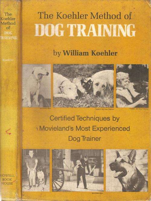 The Koehler Method of Dog Training  By: William Koehler