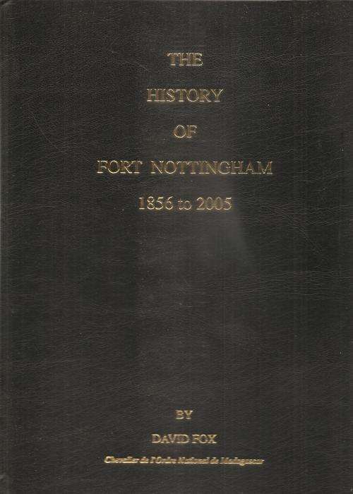 The History of Fort Nottingham 1856 - 2005 ***Signed Limited Edition 8/25***