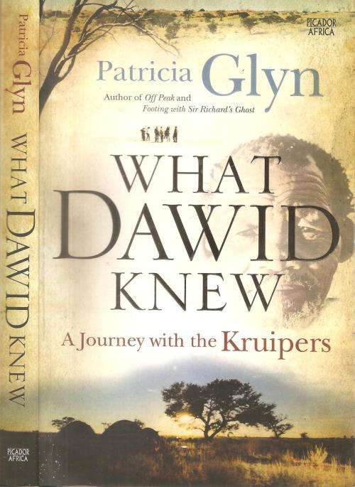What Dawid Knew - A Journey with the Kruipers  By: Patricia Glyn ***Signed Copy***
