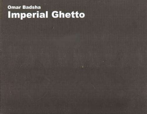 Imperial Ghetto  By: Omar Badsha