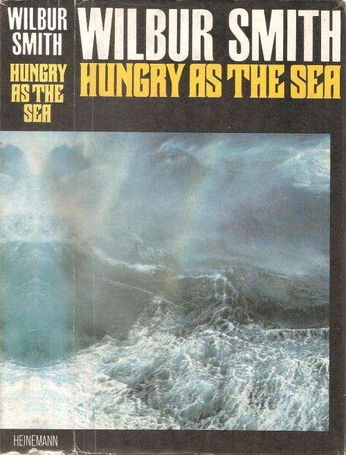 Hungry as the Sea  By: Wilbur Smith