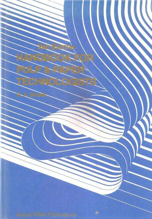 Handbook for Pulp and Paper Technologists  By: G. A. Smook