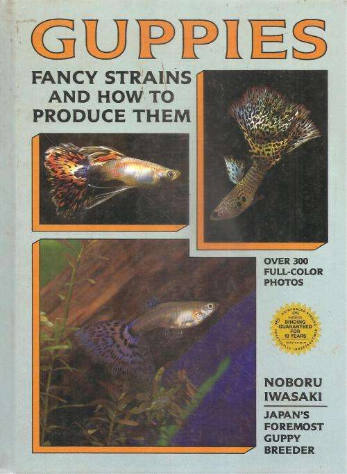 Guppies - Fancy Strains and How to Produce Them By: Noboru Iwasaki