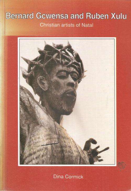 Bernard Gcwensa and Ruben Xulu - Christian Artists of Natal  By: Dina Cormick ***Scarce Signed Copy*