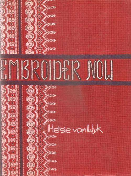 Embroider Now  By: Hetsie van Wyk