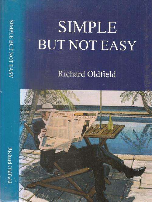 Simple But not Easy By: Richard Oldfield