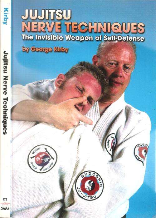 Jujitsu Nerve Techniques - The Invisible Weapon of Self Defence  By: George Kirby