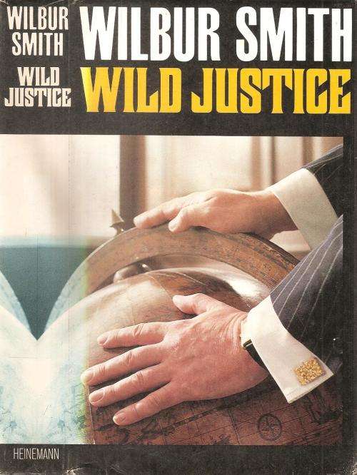 Wild Justice  By: Wilbur Smith **First Edition**