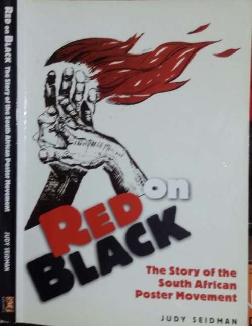 Red on Black, The Story of the South African Poster Movement by Judy Seidman