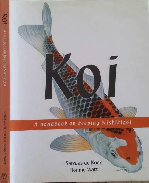 Koi, A Handbook on Keeping Nishikigoi by Servaas de Kock & Ronnie Watt