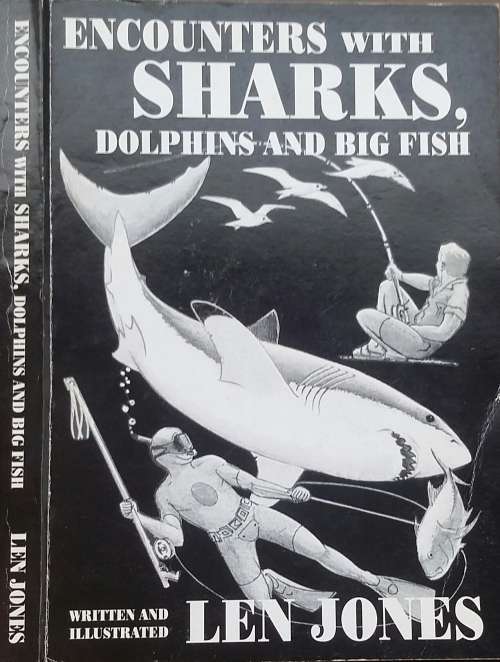 Encounters with Sharks Dolphins and Big Fish by Len Jones