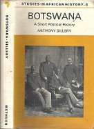 Botswana - A Short Political History By Anthony Sillery