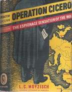 Operation Cicero - The Espionage Sensation Of The War - By L C Moyzisch